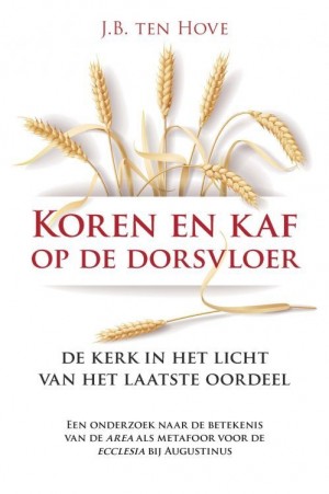 koren-en-kaf-op-de-dorsvloer-de-kerk-in-het-licht-van-het-laatste-oordeel - 9789087183011.jpg